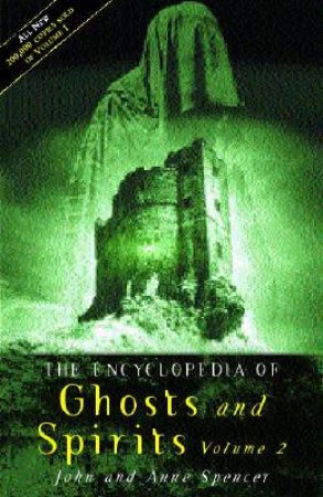 The Encyclopedia Of Ghosts And Spirits Volume 2 by John & Anne Spencer