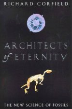 Architects Of Eternity The New Science Of Fossils