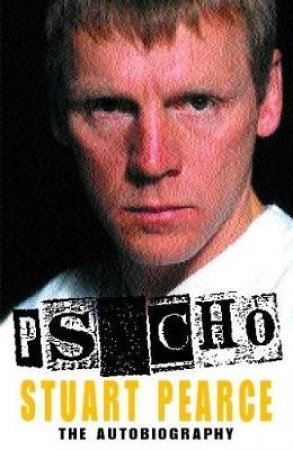 Psycho: The Autobiography by Stuart Pearce