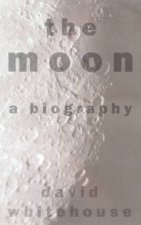 The Moon A Biography