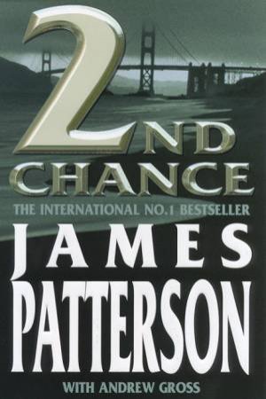 2nd Chance by James Patterson & Andrew Gross