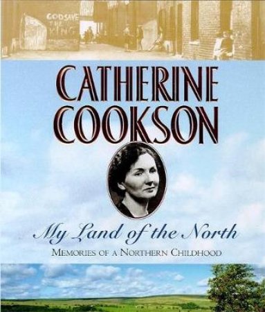 My Land Of The North by Catherine Cookson