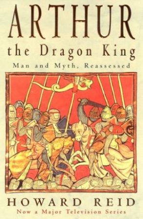 Arthur The Dragon King by Howard Reid
