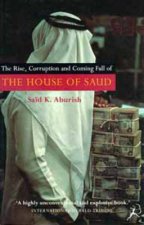 The Rise Corruption And Coming Fall Of The House Of Saud