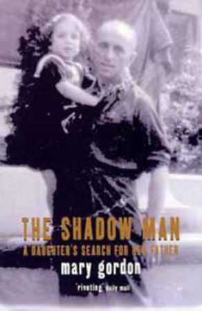Shadow Man by Mary Gordon