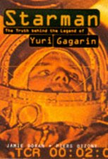 Starman The Truth Behind The Legend Of Yuri Gagarin