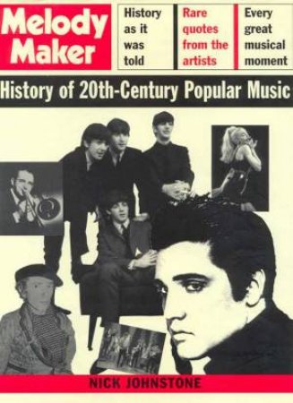 Melody Maker: History Of 20th Century Popular Music by Nick Johnstone