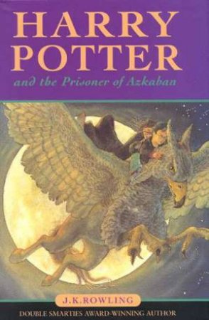 Harry Potter And The Prisoner Of Azkaban by J K Rowling