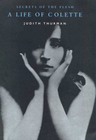 A Life Of Colette by Judith Thurman