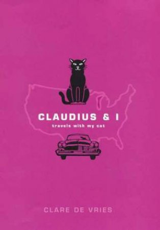 Claudius & I: Travels With My Cat by Clare De Vries
