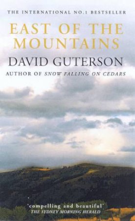 East Of The Mountains by David Guterson