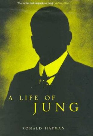 A Life Of Jung by Ronald Hayman