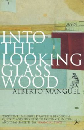 Into The Looking Glass Wood by Alberto Manguel