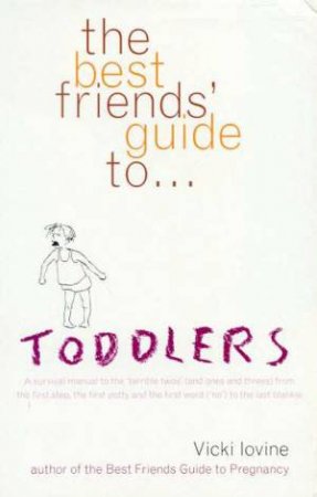 The Best Friends' Guide To Toddlers by Vicki Iovine