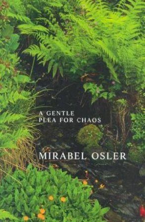 A Gentle Plea For Chaos by Mirabel Osler