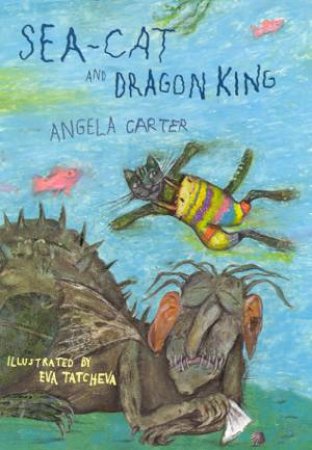 Sea-Cat And Dragon King by Angela Carter