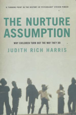 The Nurture Assumption by Judith Rich Harris
