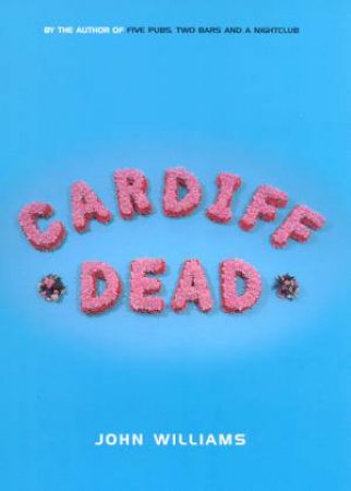Cardiff Dead by John Williams