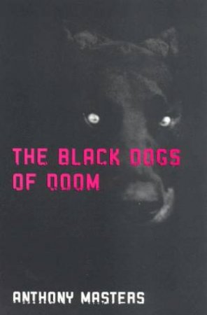 The Black Dogs Of Doom by Anthony Masters