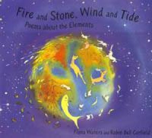 Fire And Stone, Wind And Tide: Poems About The Elements by Fiona Waters