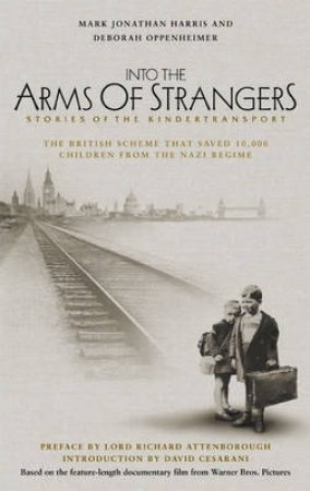Into The Arms Of Strangers by Mark J Harris & Deborah Oppenheimer
