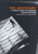 The Adversary A True Story Of Murder And Deception