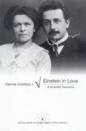 Einstein In Love: A Scientific Romance by Dennis Overbye