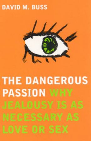 The Dangerous Passion by David M Buss