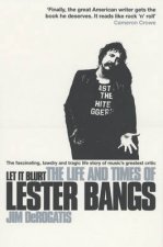 Let It Blurt Life  Times Of Lester Bangs