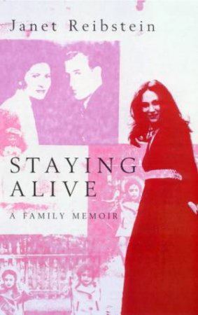 Staying Alive: A Family Memoir by Janet Reibstein