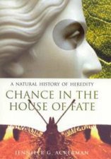 Chance In The House Of Fate A Natural History Of Heredity