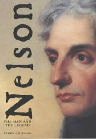 Nelson: The Man And The Legend by Terry Coleman