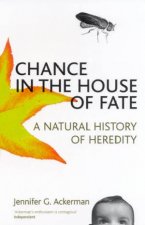 Chance In The House Of Fate A Natural History Of Heredity