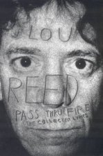 Lou Reed Pass Thru Fire The Collected Lyrics