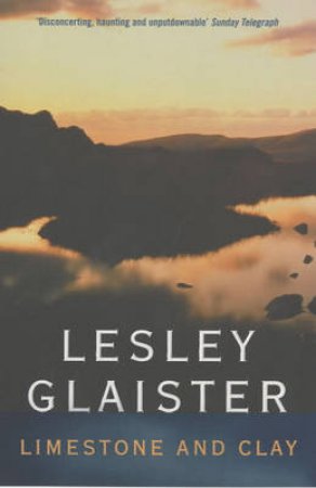 Limestone & Clay by Lesley Glaister