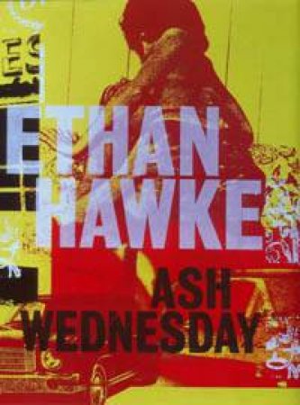 Ash Wednesday by Ethan Hawke