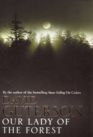 Our Lady Of The Forest by David Guterson