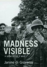 Madness Visible A Memoir Of War
