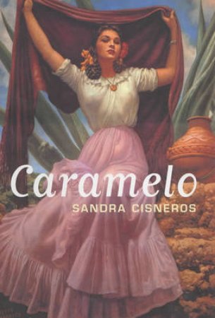 Caramelo by Sandra Cisneros