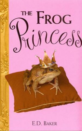 The Frog Princess by E D Baker