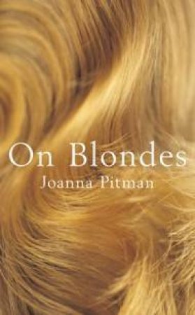 On Blondes by Joanna Pitman