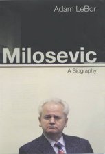 Milosevic A Biography