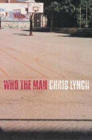 Who The Man by Chris Lynch