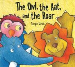 The Owl, the Aat and the Roar by Tanya Linch