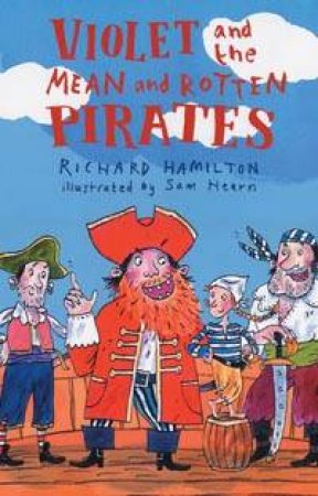 Violet And The Mean And Rotten Pirates by Richard Hamilton