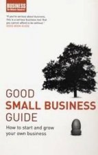Good Small Business Guide How To Start And Grow Your Own Business