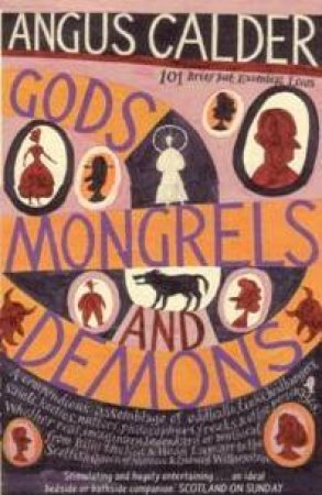 Gods, Mongrels And Demons by Angus Calder