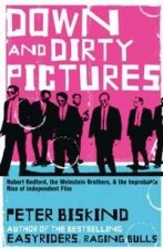 Down And Dirty Pictures Robert Redford The Weinstein Brothers And The Improbable Rise Of Independent Film