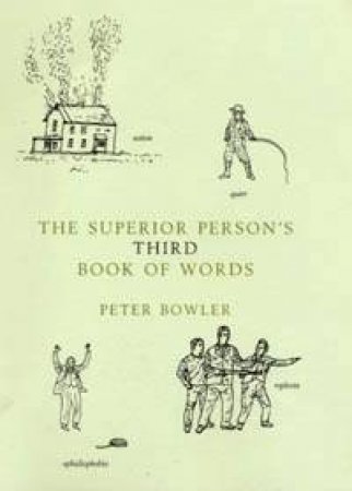 The Superior Person's Third Book Of Words by Peter Bowler