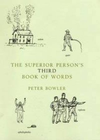 The Superior Person's Third Book Of Words by Peter Bowler